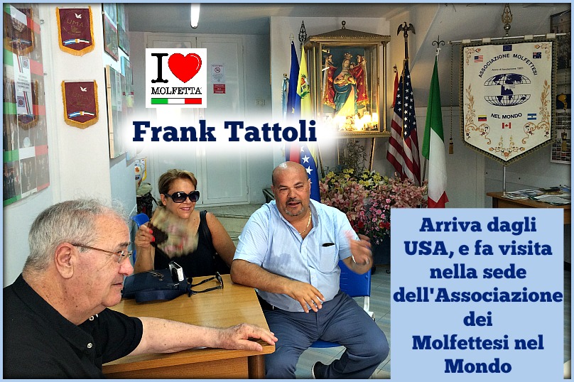 Ospite ufficiale in sede dell'Associazione Molfettesi nel mondo: Frank Tattoli