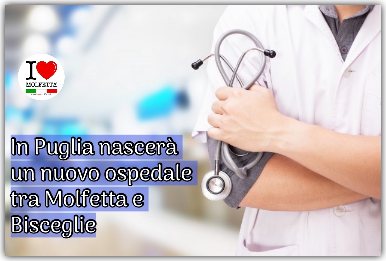 In Puglia nascera' un nuovo ospedale tra Molfetta e Bisceglie: 106,9 milioni di euro