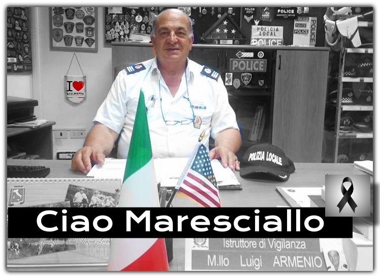 Ciao Maresciallo Luigi Armenio 