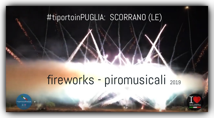 Fiirework piromusicali: Scorrano 2019 #tiportoinpuglia